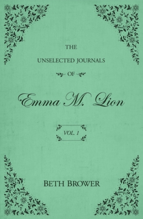The Unselected Journals Of Emma M. Lion, Vol. 1